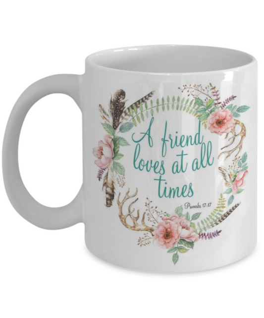 Religious coffee mugs , A friend loves at all times - White Coffee Mug Tea Cup 11 oz Gift