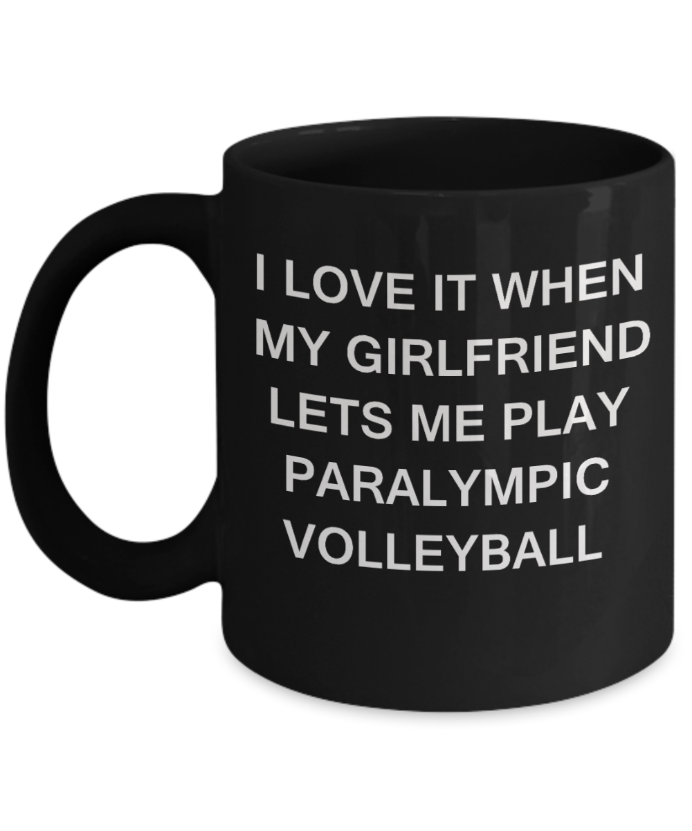 Paralympic Volleyball Lovers mugs,I Love It When My Girlfriend Lets me Play Paralympic Volleyball-Black Coffee Mugs 11 oz Cup