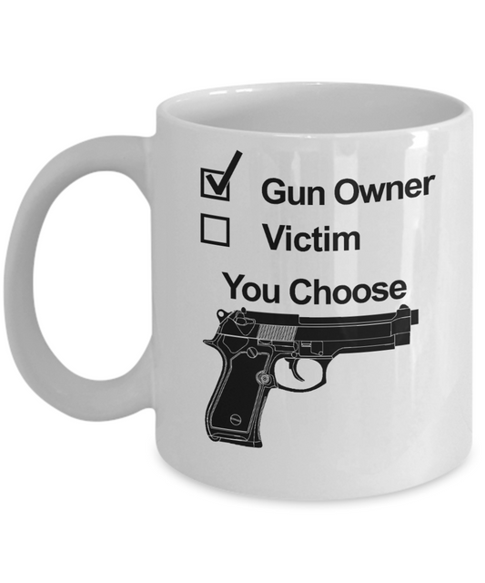 Gun Obession Funny Coffee Mug, Gun Owner or Victim You Choose-White Porcelain Coffee Mug 11 oz
