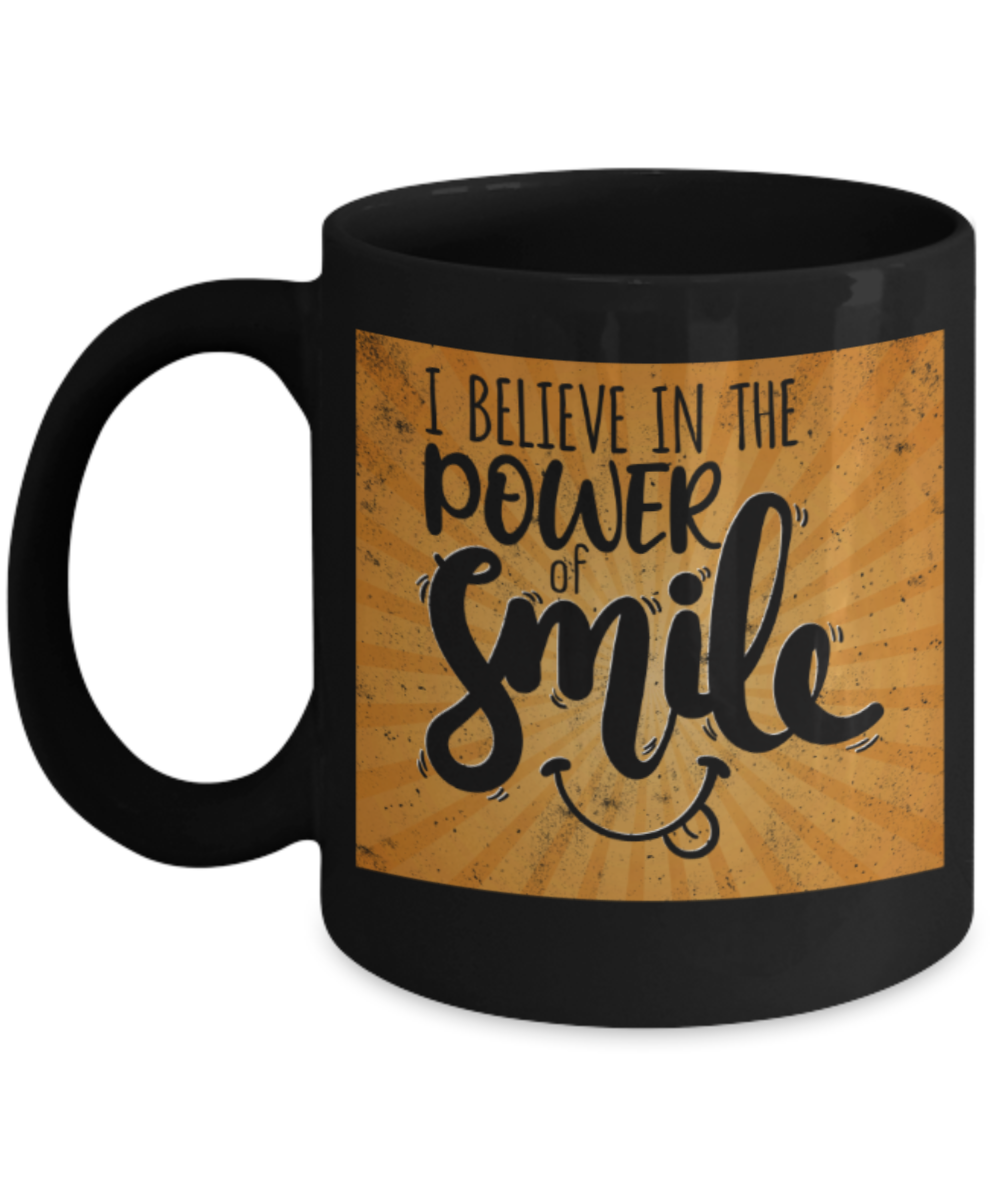 Smiling Lovers Mugs, I believe in the power of smile - Funny Black Porcelain Coffee 11 oz