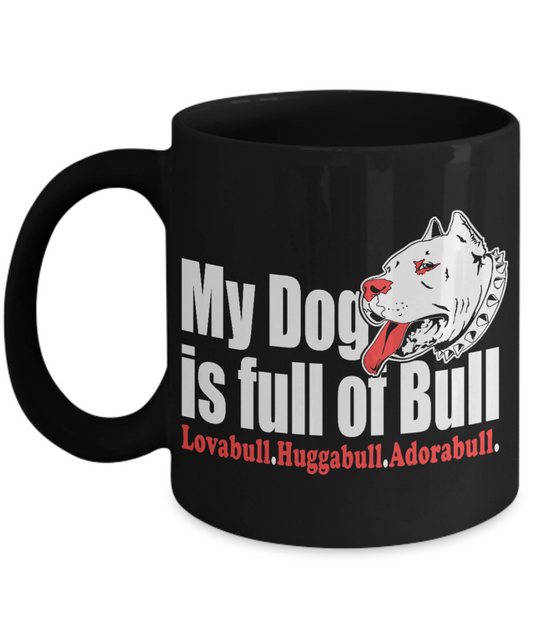 Best Dog Dad Personalized Coffee mug, My dog Is Full Of Bull-Black Porcelain Coffee Mug 11 oz