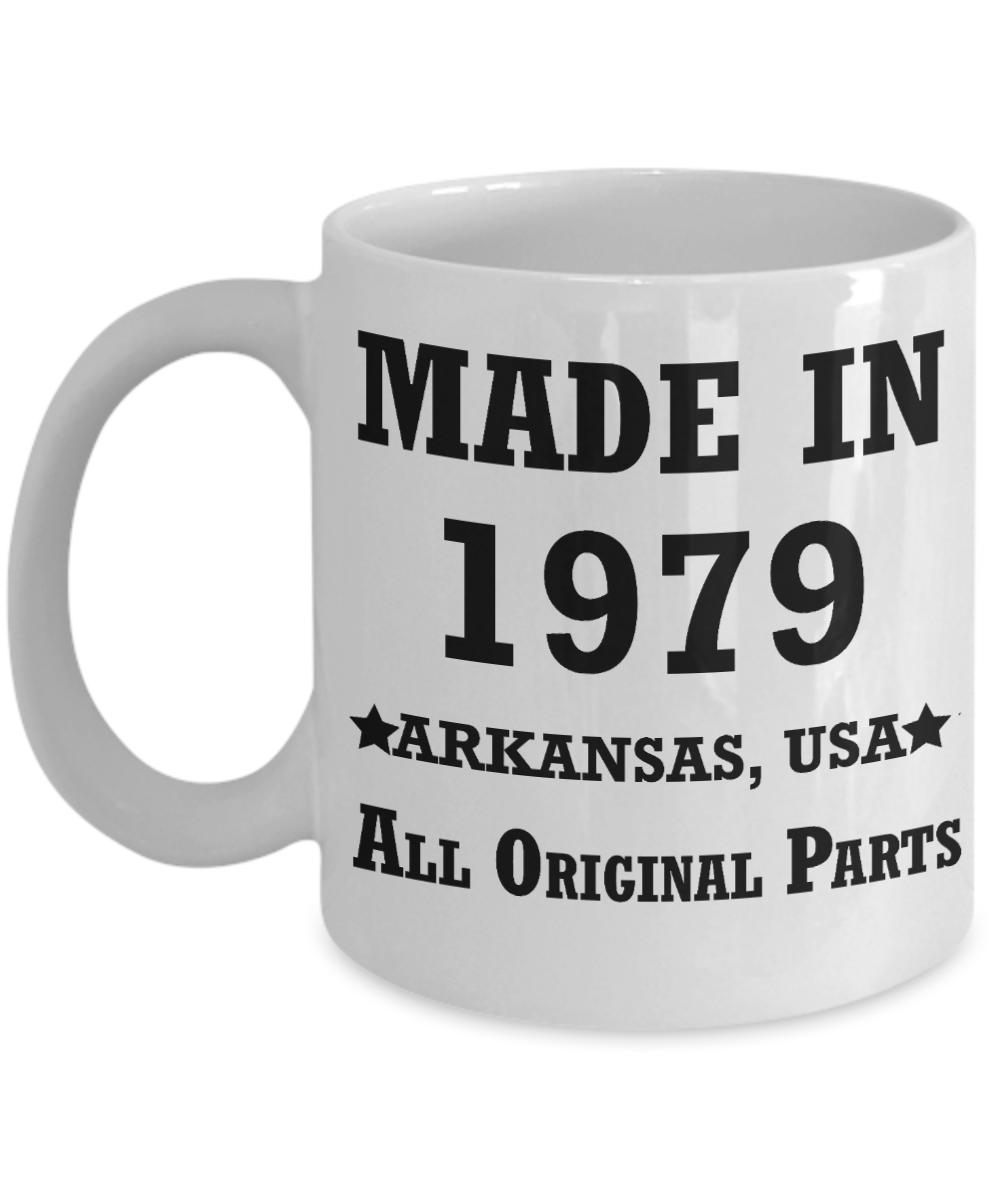 4oth birthday gifts for men - Made in 1979 All Original Parts Arkansas - Best 40th Birthday Gifts for family Ceramic Cup White, Funny Mugs Gift Ideas 11 Oz