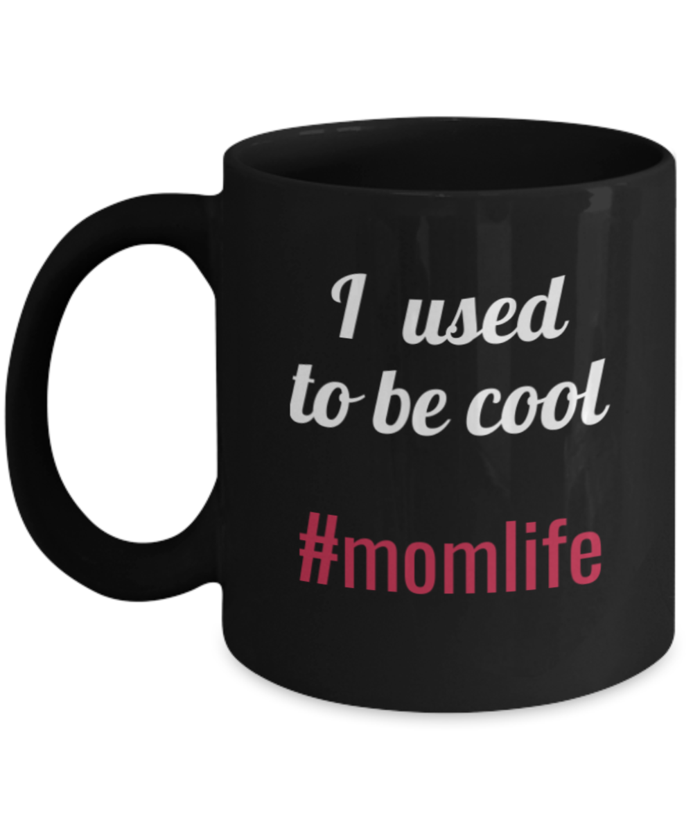 Best Mom Gifts - I used to be cool #momlife Cofee Mug,Premium 11 oz Black Coffee & Tea mom mug