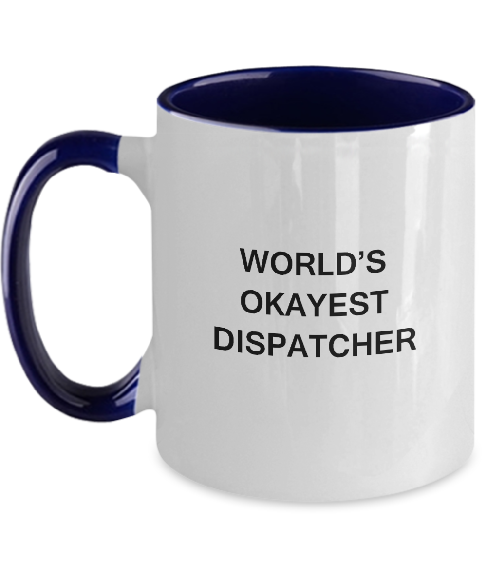 Funny Mug - World's Okayest Dispatcher - Porcelain Black Funny Coffee Mug & Coffee Cup Gifts