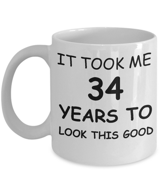 34th birthday gifts for men/women, Birthday Gift Mugs - It took me 34 years to look this good - Best 34th   Birthday Gifts for family Ceramic Cup White, Funny Mugs Gift Ideas 11 Oz