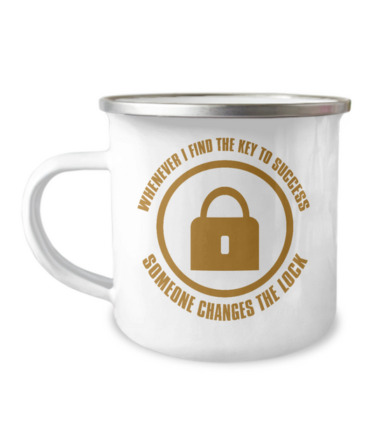 Whenever I Find The Key To success Someone Changes The Lock-12 Oz Stainless Steel Enamel Finish White Camper Coffee Mug