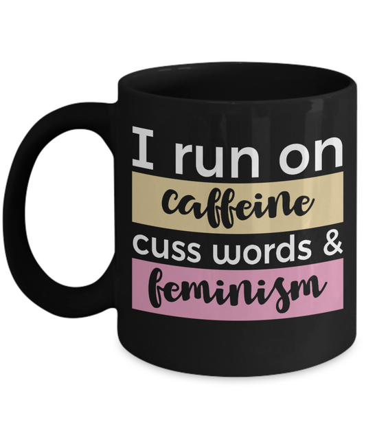 Badass Feminist Coffee Mug, I Run On Caffine Cuss Words And Feminism-Black Porcelain Coffee Mug 11 oz For Daughter,Teen,Women