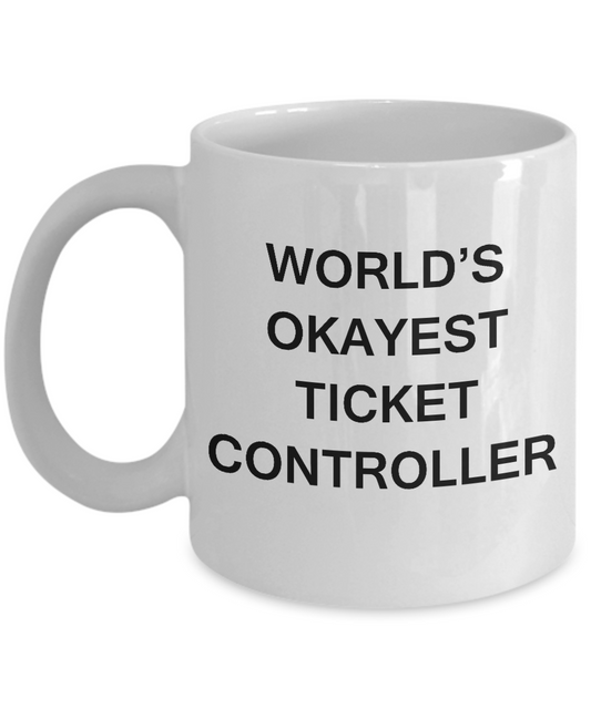 Funny Mug - World's Okayest Ticket controller - Porcelain White coffee mugs 11 oz