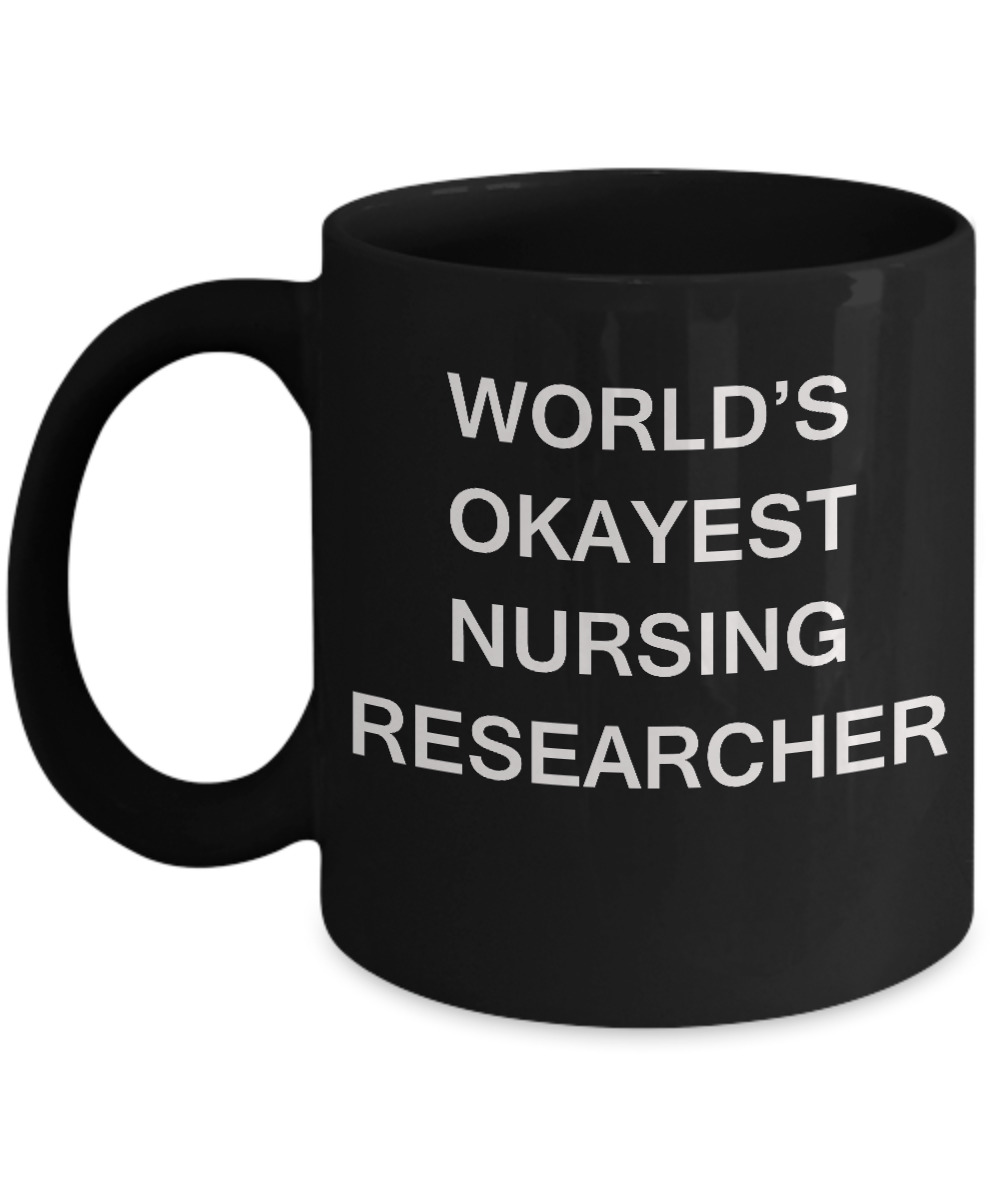 World's Okayest Nursing researcher - Nursing researcher Gift Black coffee mugs 11 oz