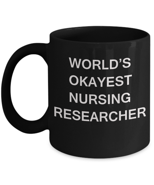 World's Okayest Nursing researcher - Nursing researcher Gift Black coffee mugs 11 oz