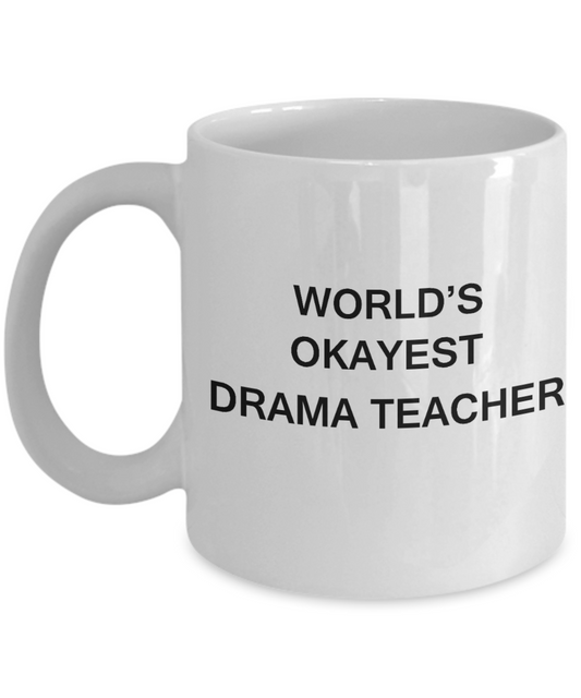 Gifts for cooperating teacher - World's Okayest Drama Teacher - Porcelain White Funny Coffee Mug & Gifts for Teachers 11 OZ - Funny Gifts Ideas
