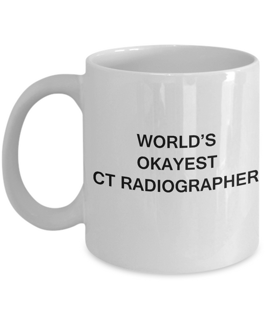 Ct radiographer Coffee Mugs - World's Okayest Ct radiographer - White coffee mugs 11 oz