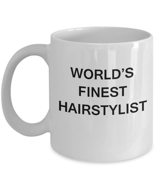 World's Finest Hairstylist Mugs - Gifts For Hairstylists - Porcelain White coffee mugs 11 oz