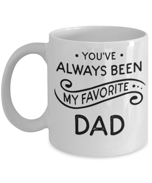Dad gift mugs, You've always been my favorite Dad - Funny White Porcelain Coffee Mug Cute Ceramic Cup 11 oz