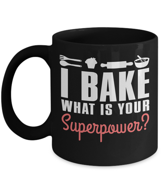 Love To Bake Coffee Mug, I Bake What is Your Super Power -Black Porcelain Coffee Mug 11 oz for Baker, Mom, Sister, Brother,Dad