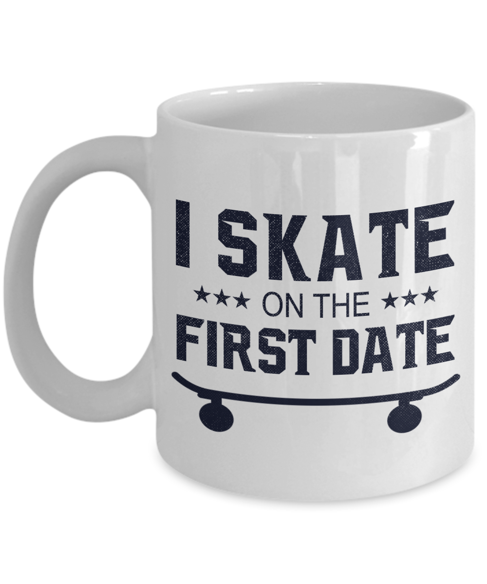 Skater Coffee Mug, I Skate On The First Date-White Porcelain Coffee Mug 11 oz for Skater, Skating, Student , Coach, Son, Daughter, Dad