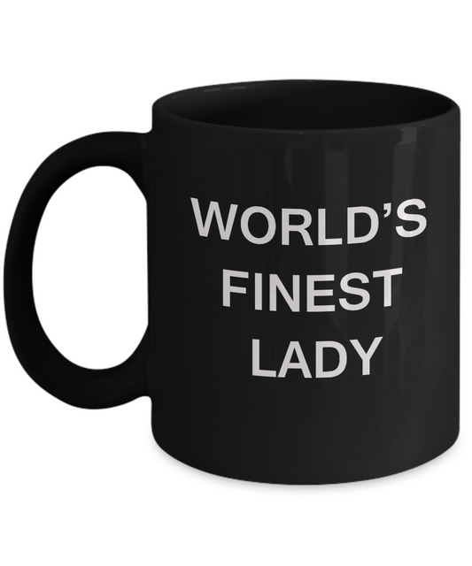 Funny Lady Mugs - World's Finest Lady - Porcelain Black coffee mugs 11 oz