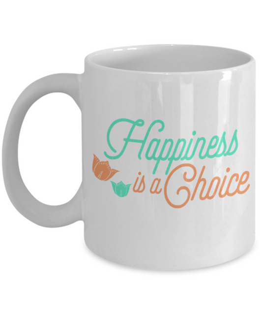 Happiness is a choice - Funny White Porcelain Coffee 11 oz