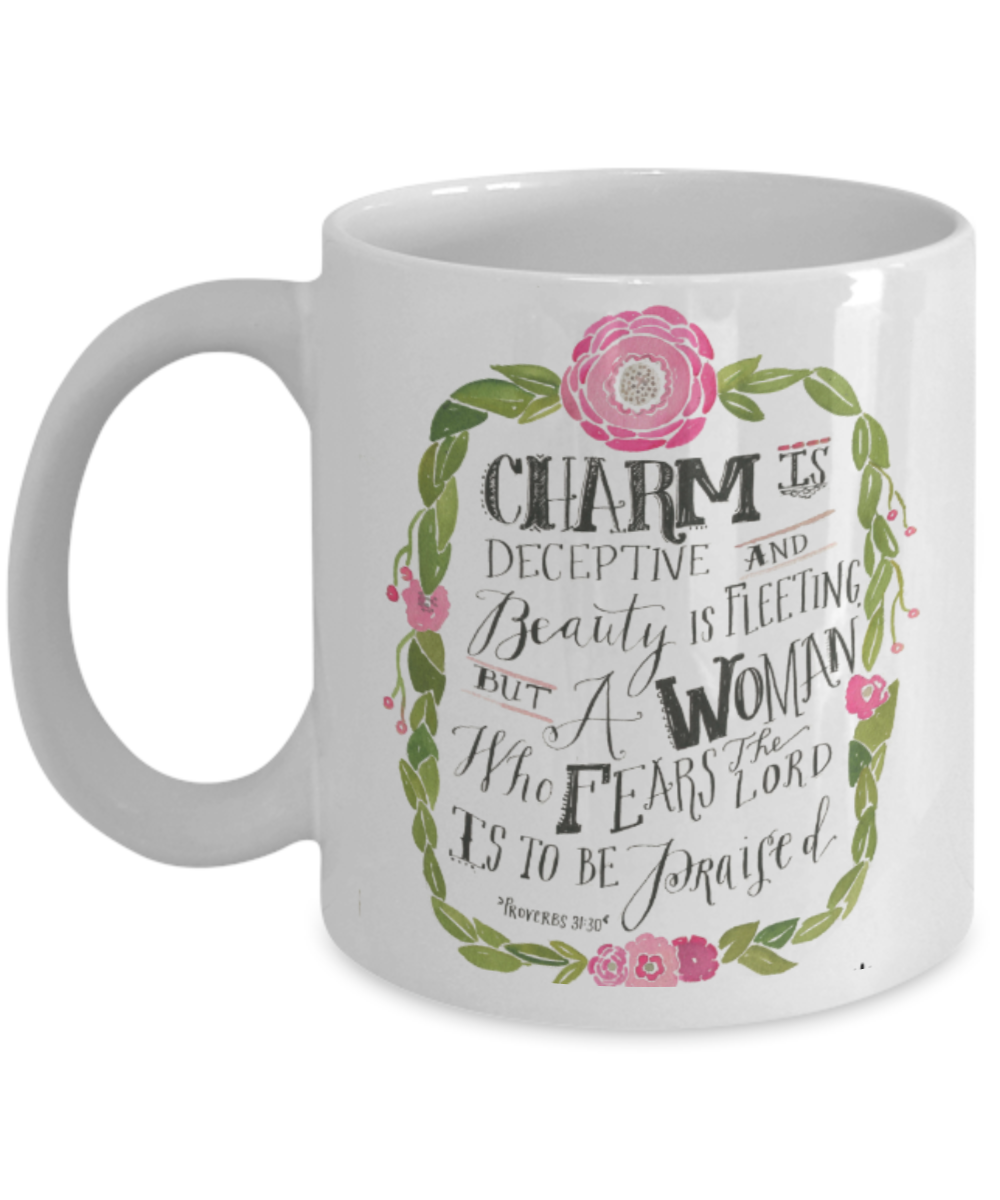 Proverbs 31:30 Bible quotes , Charm is deceptive - White Coffee Mug Tea Cup 11 oz Gift