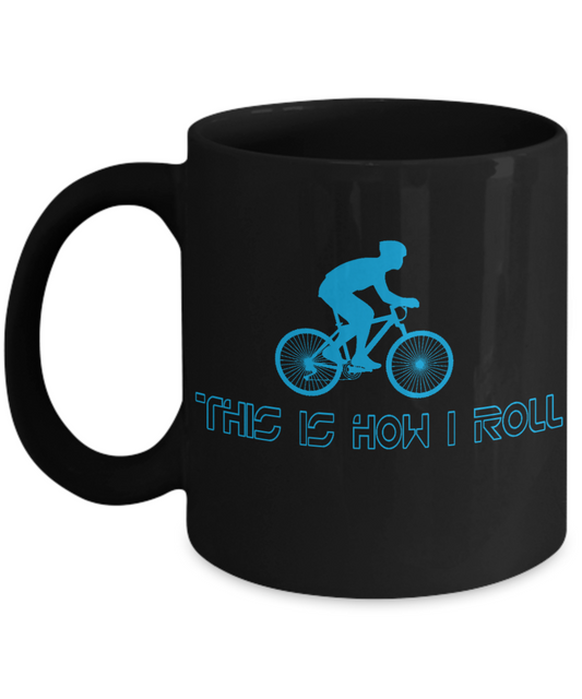 Biking Passion Gift Coffee Mug For Bikers,cyclists, this Is How I Roll-Black Porcelain Coffee Mug 11 oz