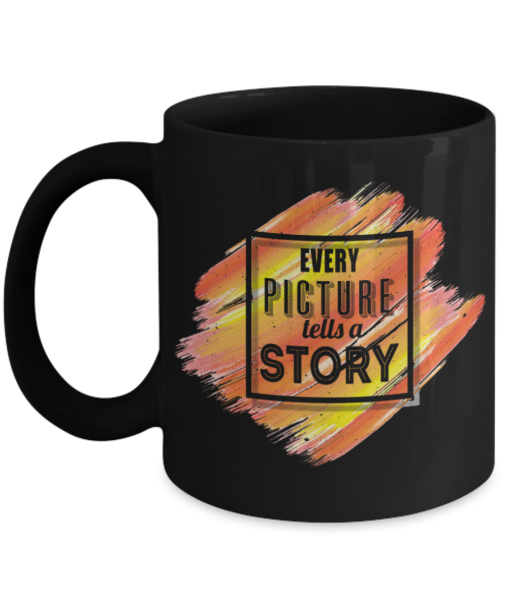 Every picture tells a story - Funny Black Porcelain Coffee 11 oz