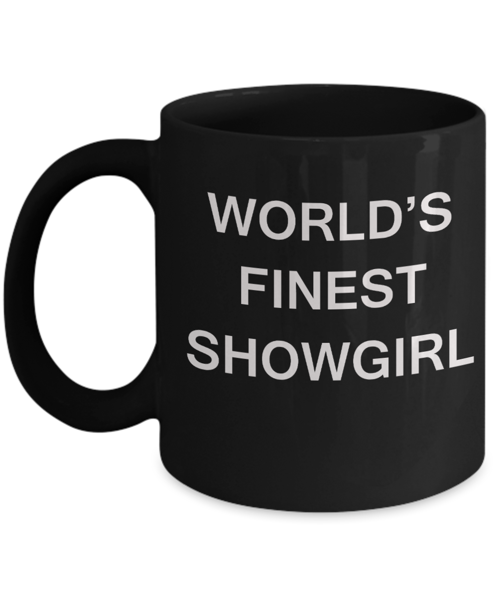 World's Finest Showgirl - Gifts For Showgirl - Porcelain Black coffee mugs 11 oz