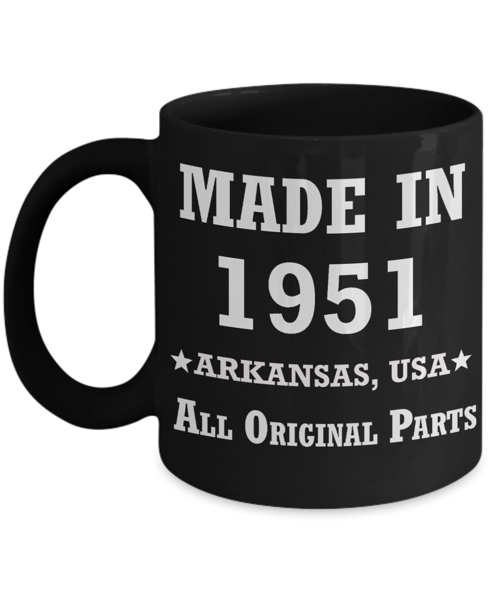 68th birthday gifts for women - Made in 1951 All Original Parts Arkansas - Best 68th Birthday Gifts for family Ceramic Cup Black, Funny Mugs Gift Ideas 11 Oz