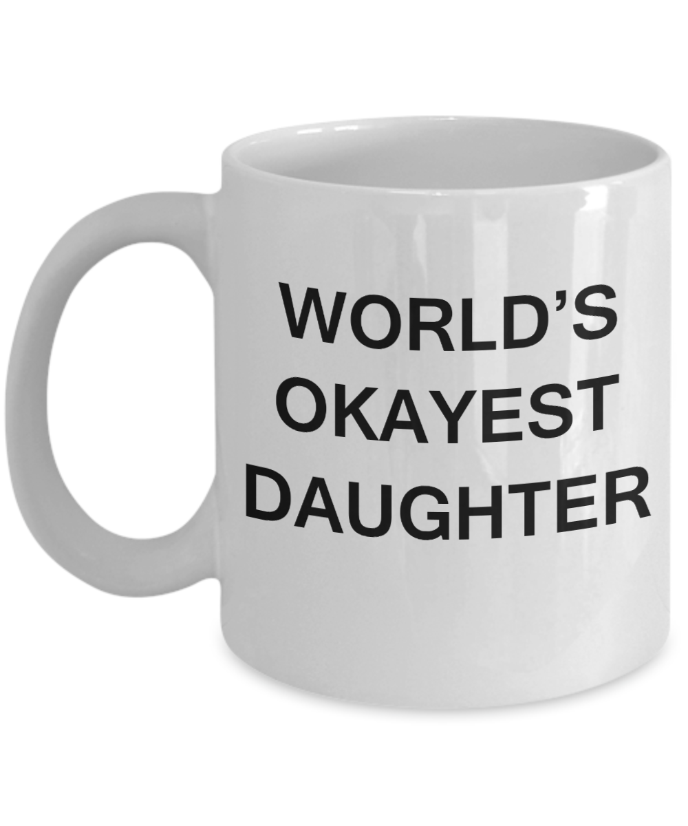 World's Okayest Daughter - White Porcelain Coffee Cup,Premium 11 oz Funny Mugs White coffee cup Gifts Ideas