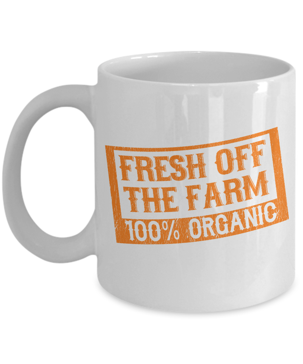 Best Farmer Coffee mug, Fresh Off The Farm 100 Percent Organic-White Porcelain Coffee Mug 11 oz  For Farmer, Dad, Mom