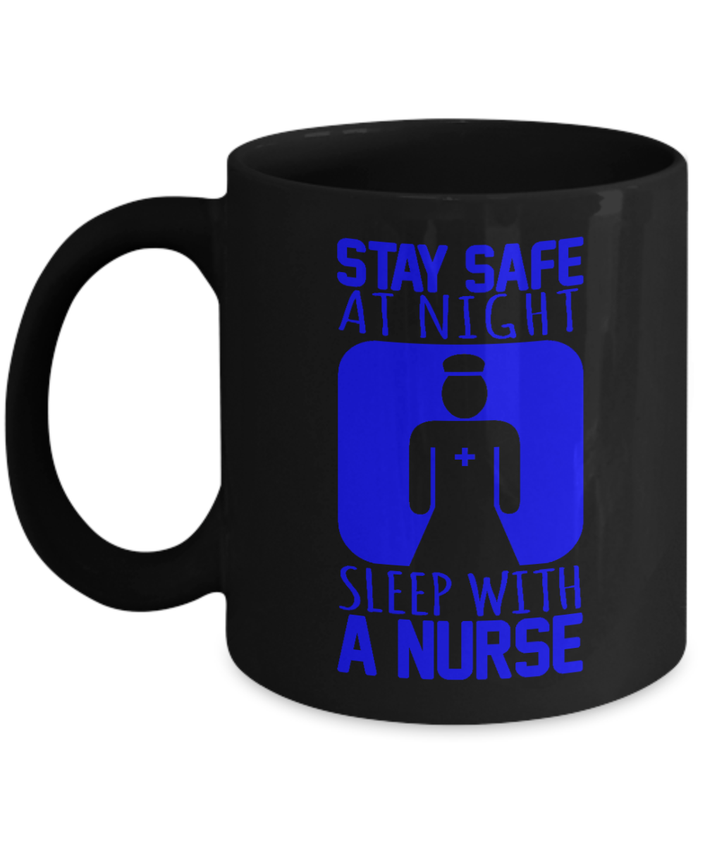 Nurse Appreciation Coffee Mug, Stay Safe At Night Sleep With A Nurse-Black Porcelain Coffee Mug 11 oz for Nurse,Nursing, husband,wife