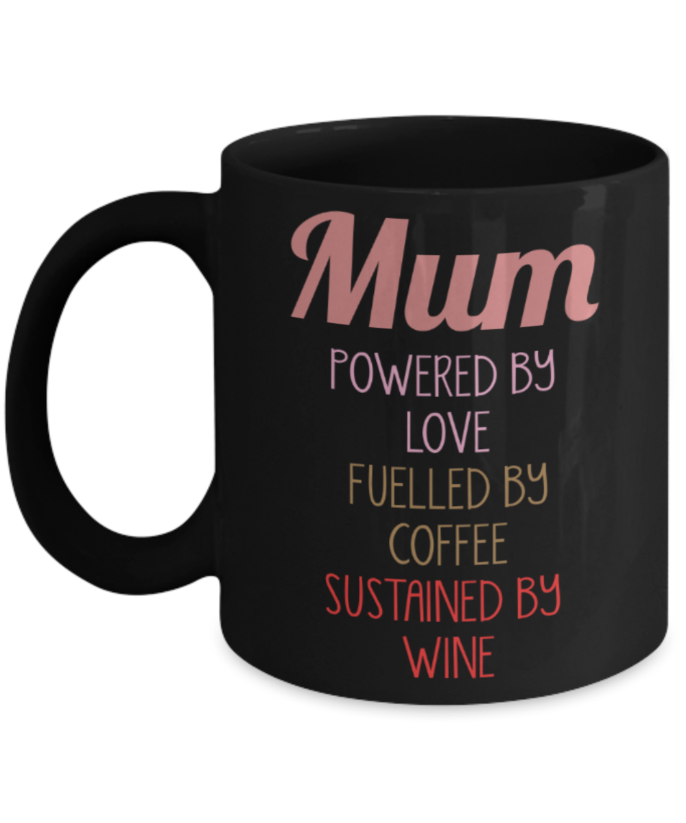Mothere day gift - Mum powered by Love Fuelled by coffee Sustained by wine - Black Porcelain Coffee Mug Cute Ceramic Cup 11 oz
