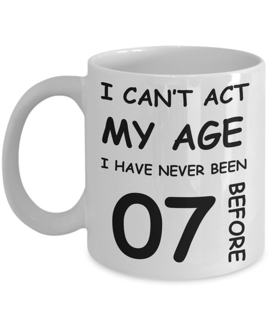 7th Birthday Gift for Women & Men - I can't act my Age, I have never been 7 Before - Funny White Porcelain Coffee 11 oz for Grandma, Mom, Sister, Best Friend, Women, Her - Born In 2013