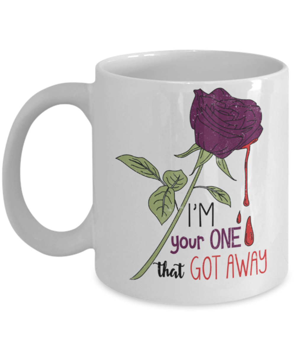 I'm your one Rose that got away - Funny White Porcelain Coffee 11 oz