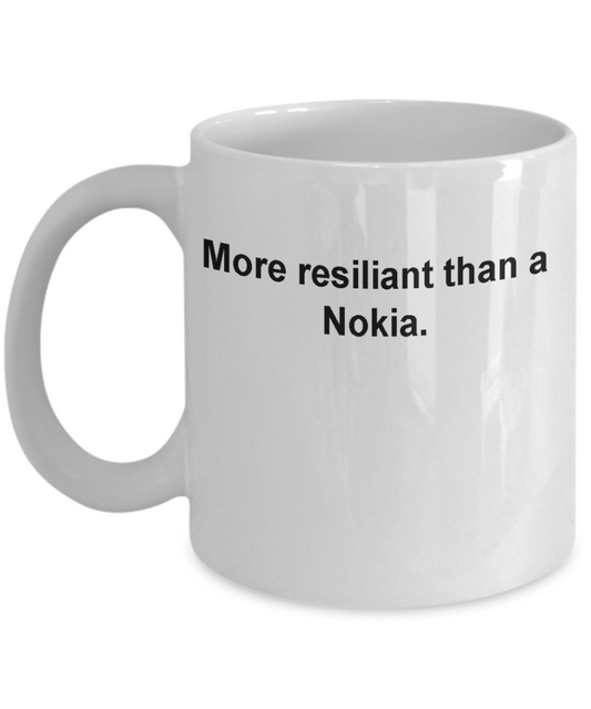 More resiliant than a Nokia -Funny Christmas Gifts - Porcelain Coffee White coffee mugs 11 oz