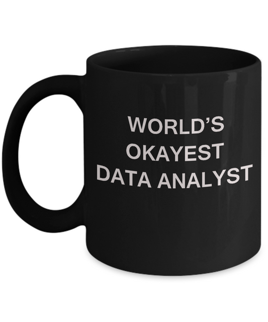 Funny Mug - World's Okayest Data analyst - Porcelain Black coffee mugs 11 oz