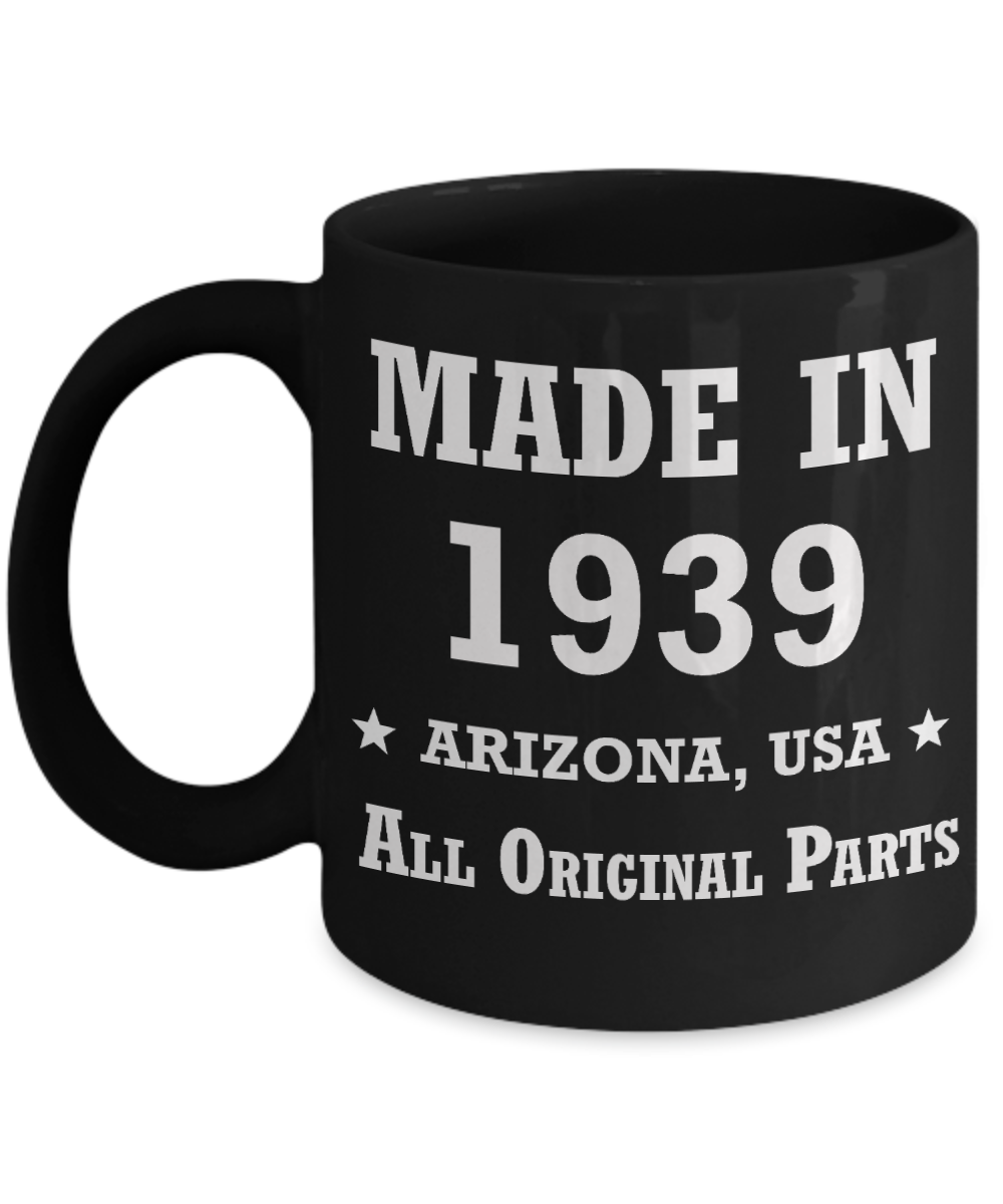 8oth birthday gifts - Made in 1939 All Original Parts Arizona - Best 8oth Birthday Gifts for family Ceramic Cup Black, Funny Mugs Gift Ideas 11 Oz