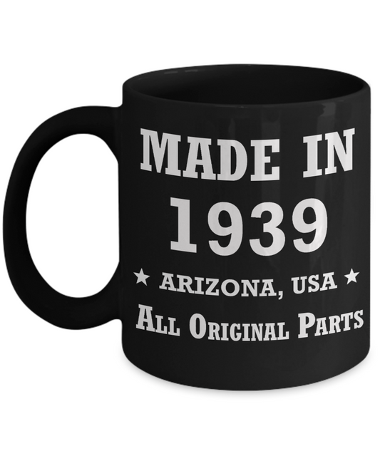 8oth birthday gifts - Made in 1939 All Original Parts Arizona - Best 8oth Birthday Gifts for family Ceramic Cup Black, Funny Mugs Gift Ideas 11 Oz