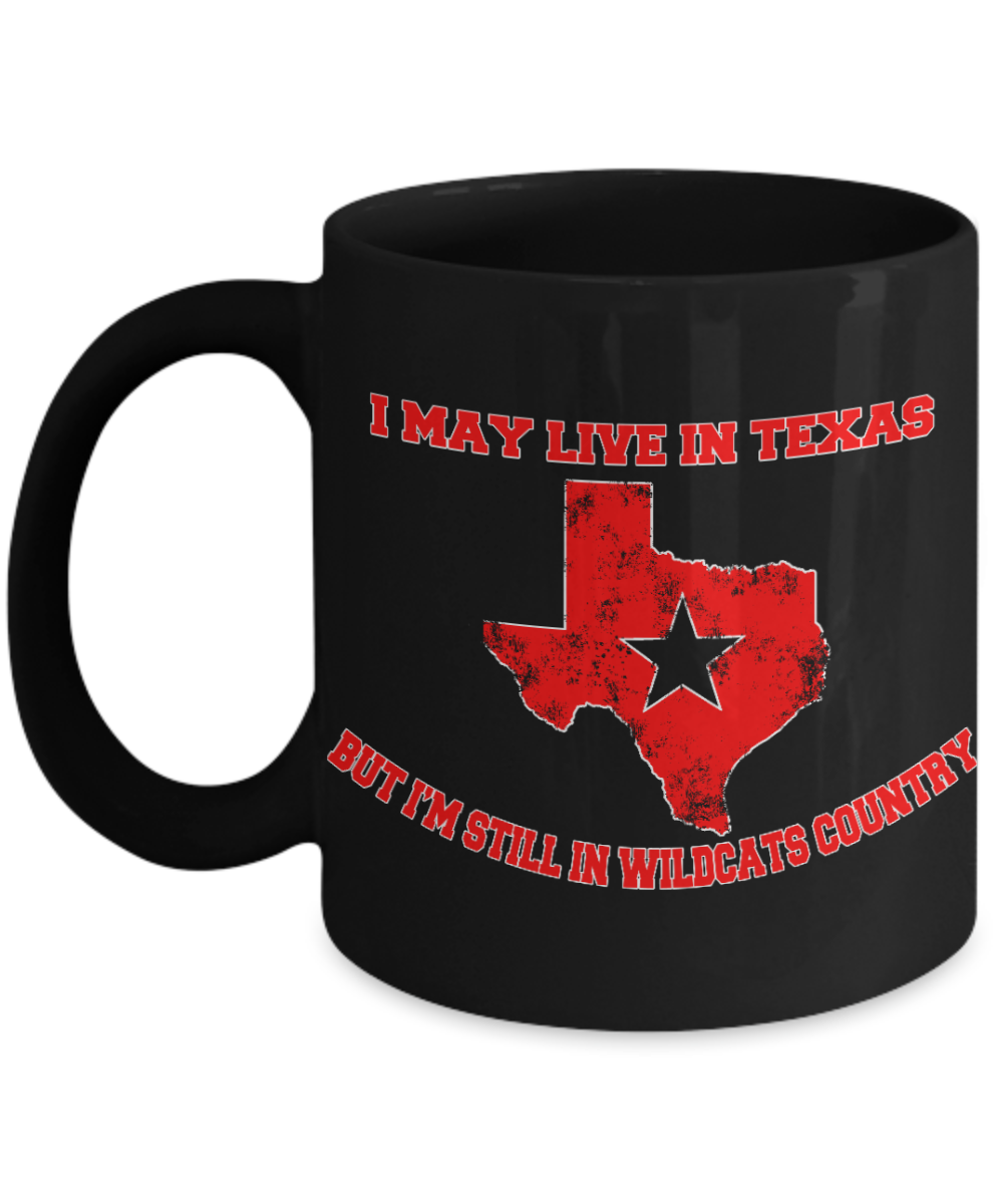 Texas State Love Gift Coffee mug, I May Live In Texas But I'm Still In Wildcats Country-Black Porcelain Coffee Mug 11 oz