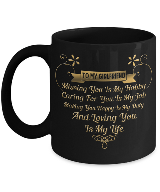 To my Girlfriend, Loving you is my life - Funny Black Porcelain Coffee Mug Cute Ceramic Cup 11 oz