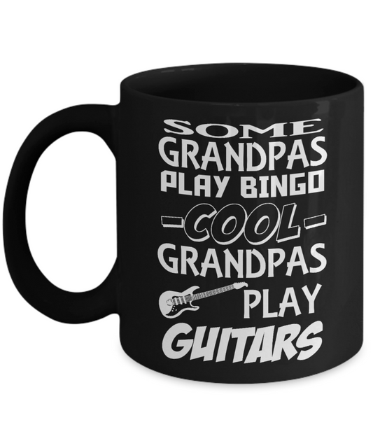 Future Grandpa Gift Coffee Mug, Some Grandpas Play Bingo Cool Grandpas Play Guitar-Black Porcelain Coffee Mug 11 oz