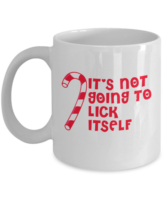 Christmas gift ideas, It's not going to lick itself - Funny White Porcelain Coffee Mug Cute Ceramic Cup 11 oz