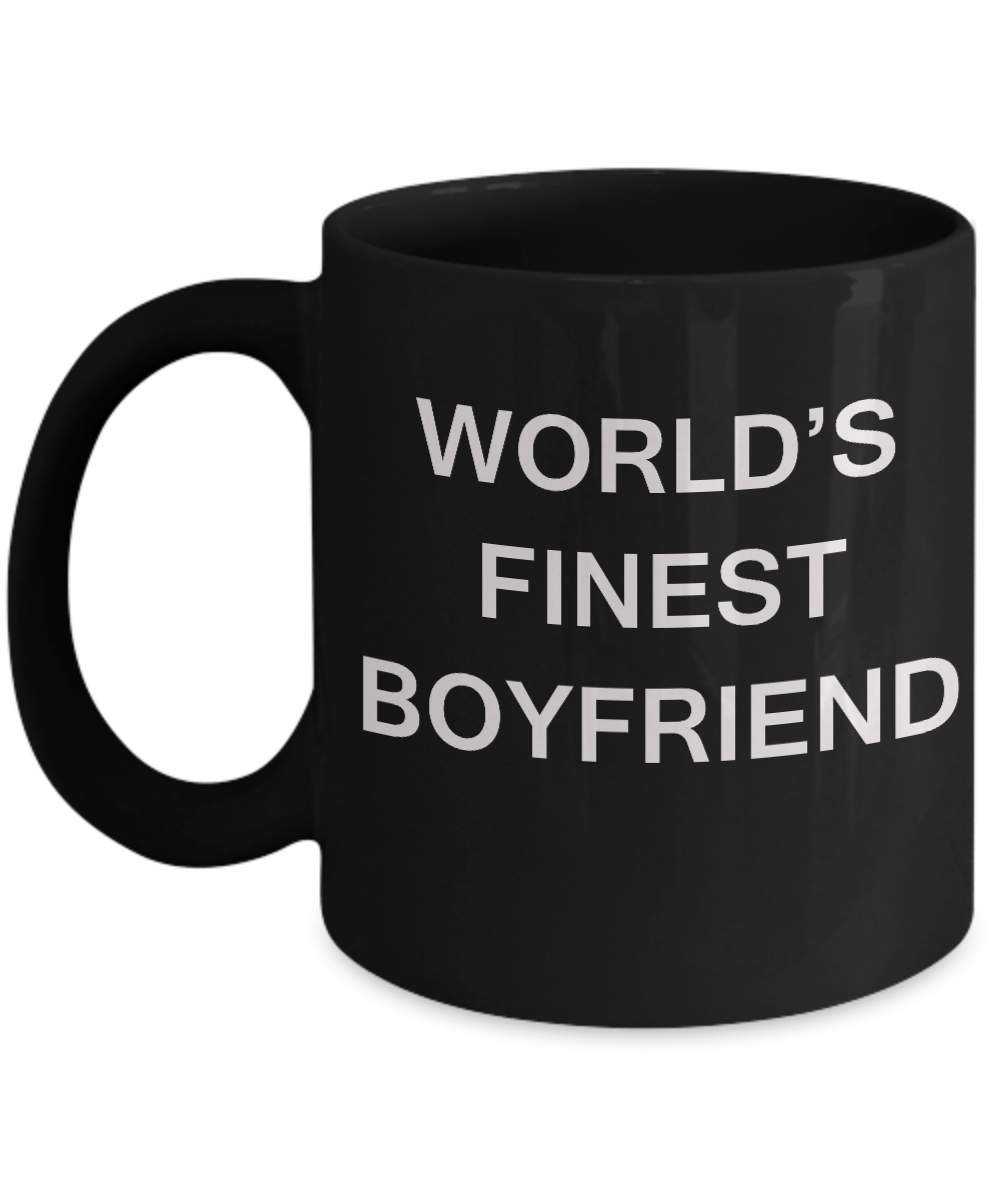Funny Boyfriend Mugs - World's Finest Boyfriend - Porcelain Black coffee mugs 11 oz