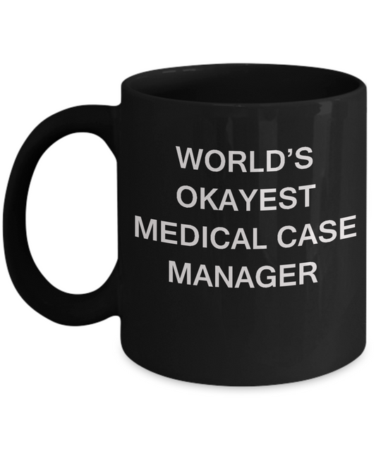 World's Okayest Medical case manager - Medical case manager Black coffee mugs 11 oz