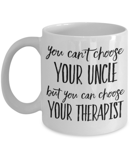 Therapist gift mugs, You can't choose your Uncle But you can choose your Therapist - Funny White Porcelain Coffee Mug Cute Ceramic Cup 11 oz
