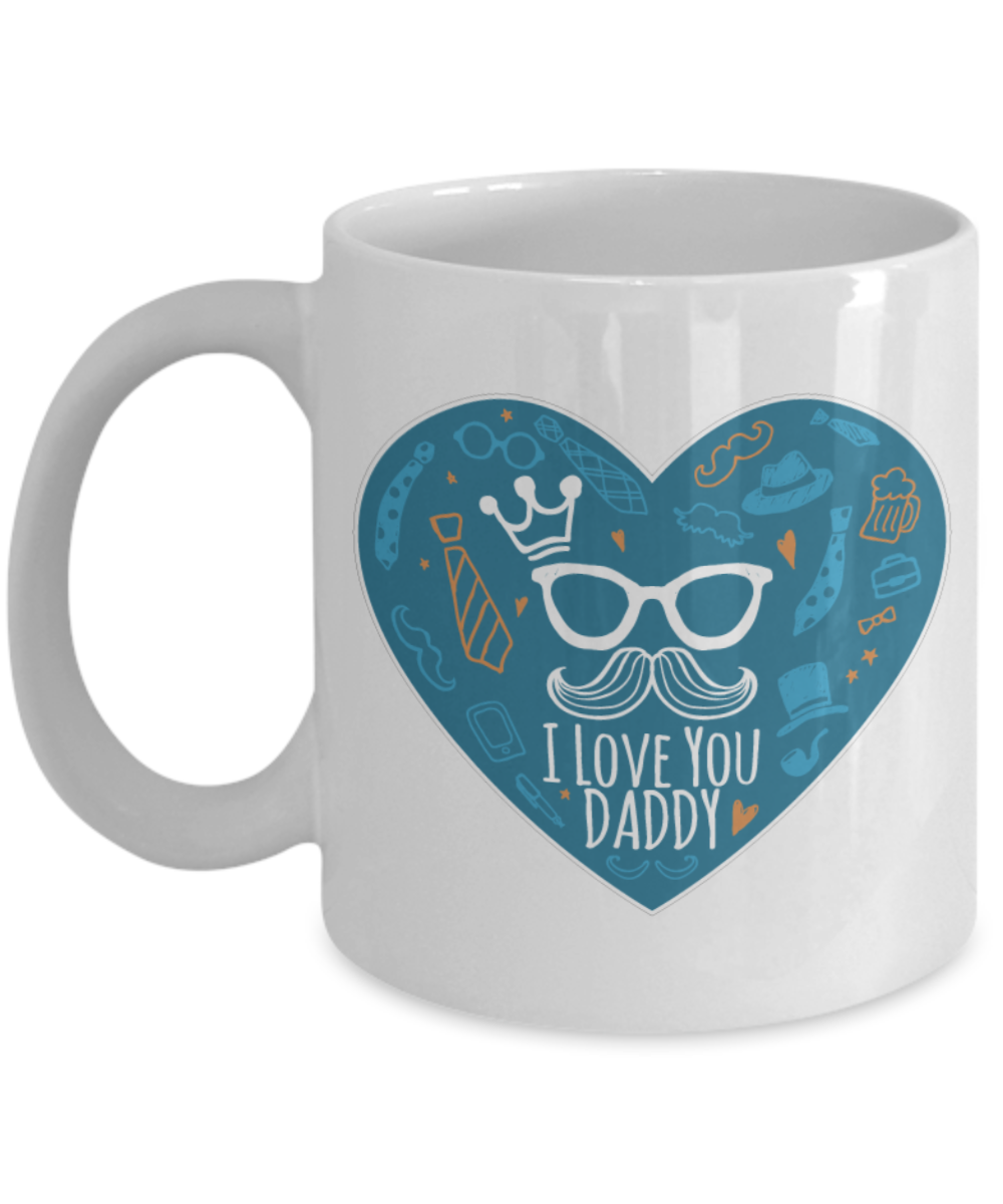 I LOVE YOU DADDY Coffee Cup - White Porcelain Coffee Cup,Premium 11 oz White coffee cup