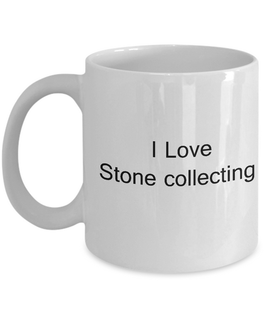 I Love Stone Collecting - Valentines Gifts - Porcelain White White coffee mugs 11 oz