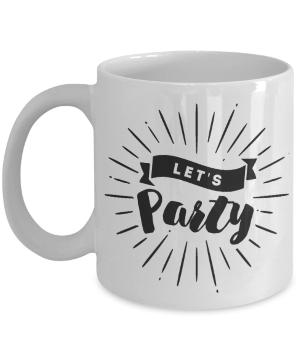 Let'S Party Cup -White Coffee Mugs-Best Ceramic Coffee Mug - White coffee mugs 11 oz