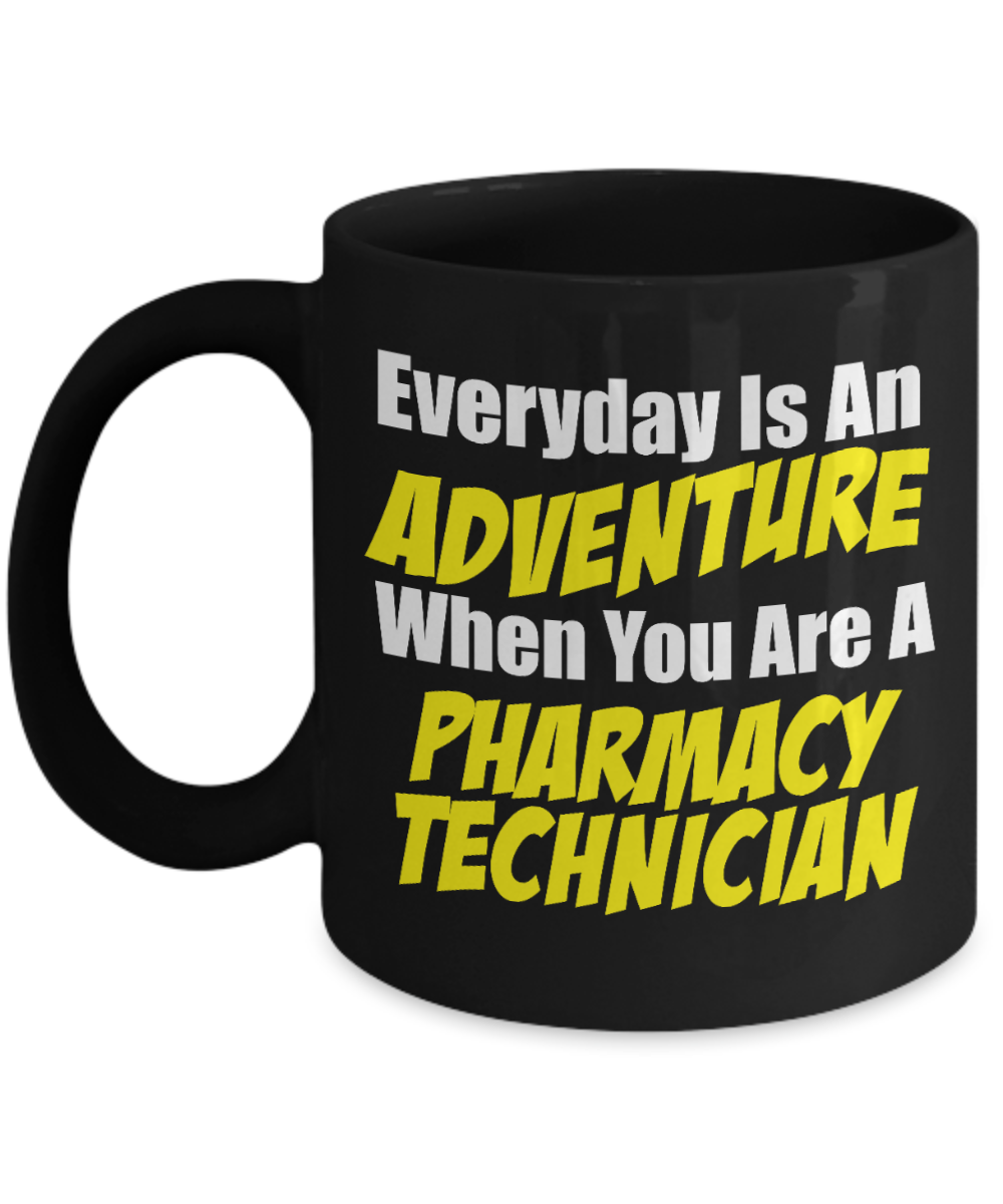 Pharmacist-RX Gift Coffee Mug, Everyday Is An Adventure When You Are A Pharmacy Technician -Black Porcelain Coffee Mug 11 oz For Pharmacist, PharmD Graduate, Drug Dealer, Pharmacy School