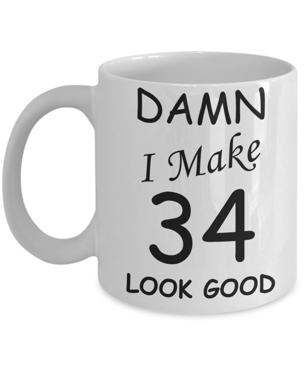 34th birthday gifts for men/women - Damn I Make 34 Look Good, Born In 1986 Birthday Mugs - Funny White Porcelain Coffee 11 oz