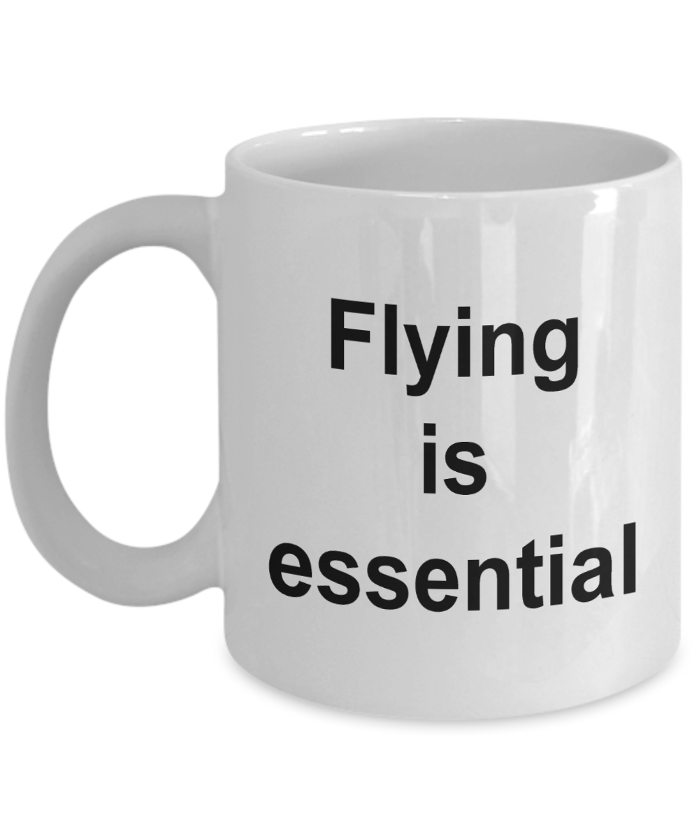 Flying coffee mug,Flying is essential-White Coffee Mug 11 oz